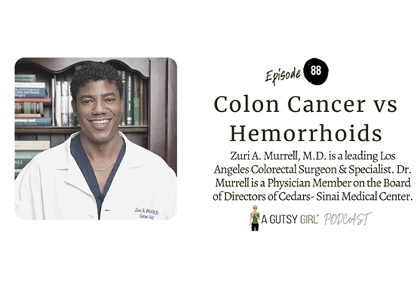 Hemorrhoids vs Colon Cancer (Episode 88 with Dr. Zuri Murrell)